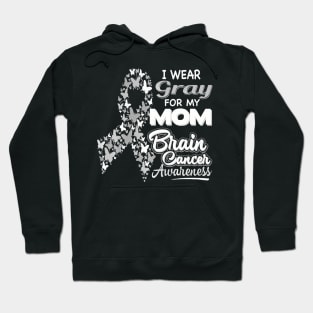 I wear Gray for my Mom Brain Cancer Awareness Hoodie